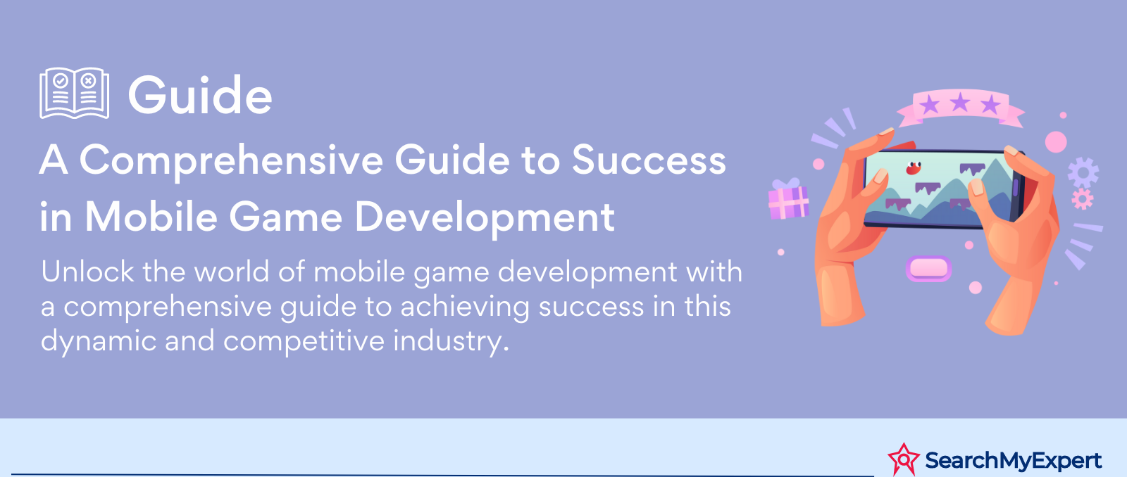 A Comprehensive Guide to Success in Mobile Game Development