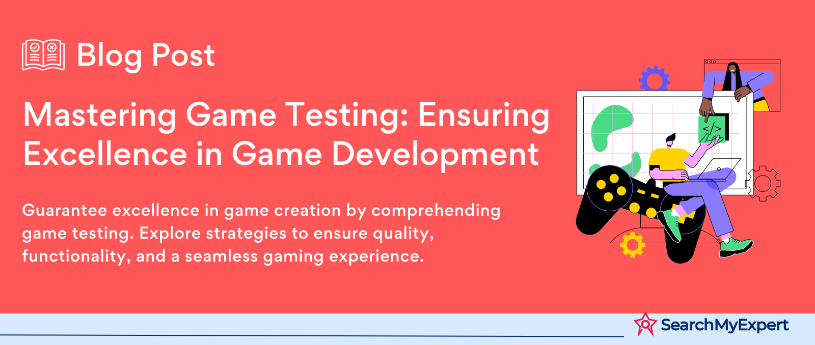 Mastering Game Testing: Ensuring Excellence in Game Development