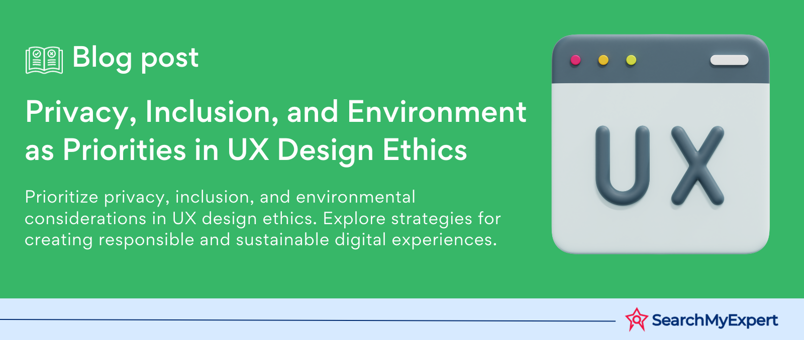 Privacy, Inclusion, and Environment as Priorities in UX Design Ethics