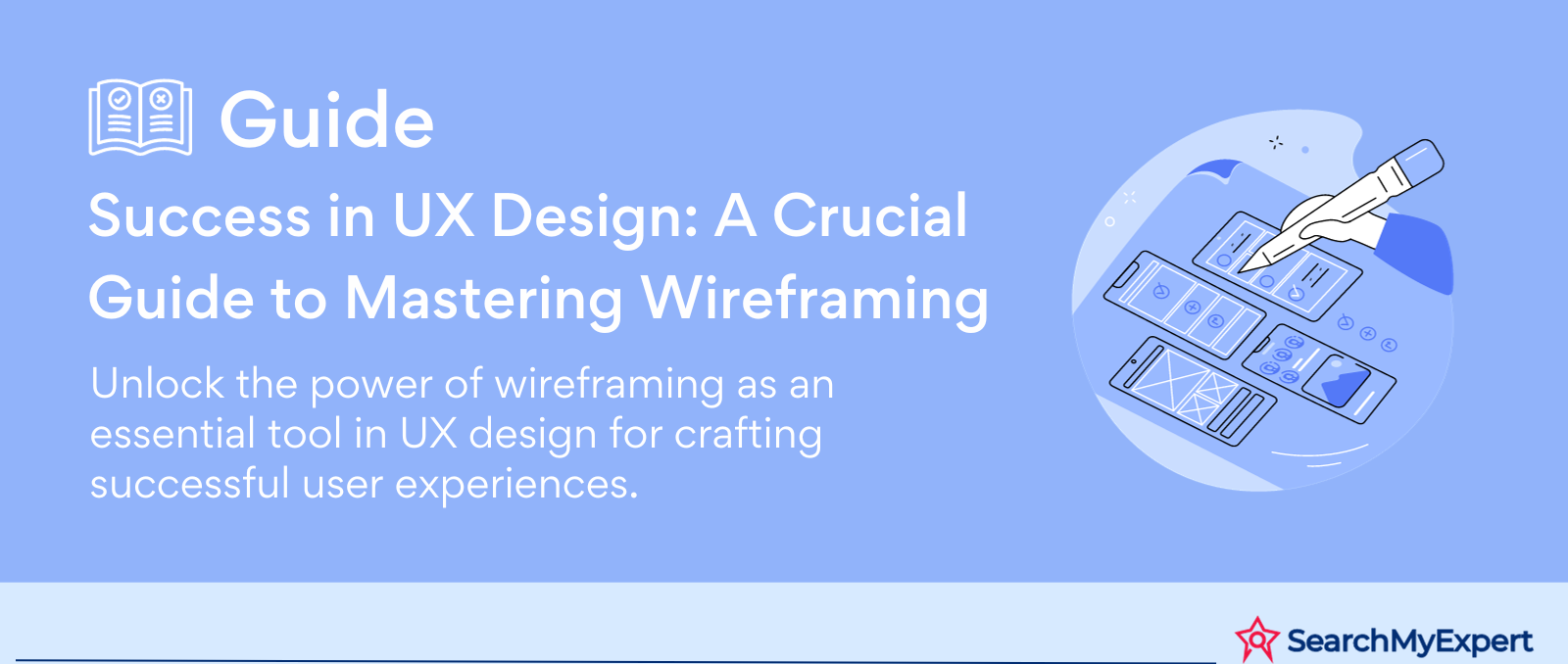 Success in UX Design: A Crucial Guide to Mastering Wireframing