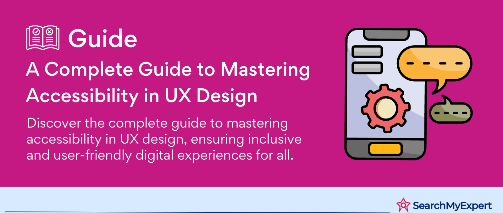 A Complete Guide to Mastering Accessibility in UX Design
