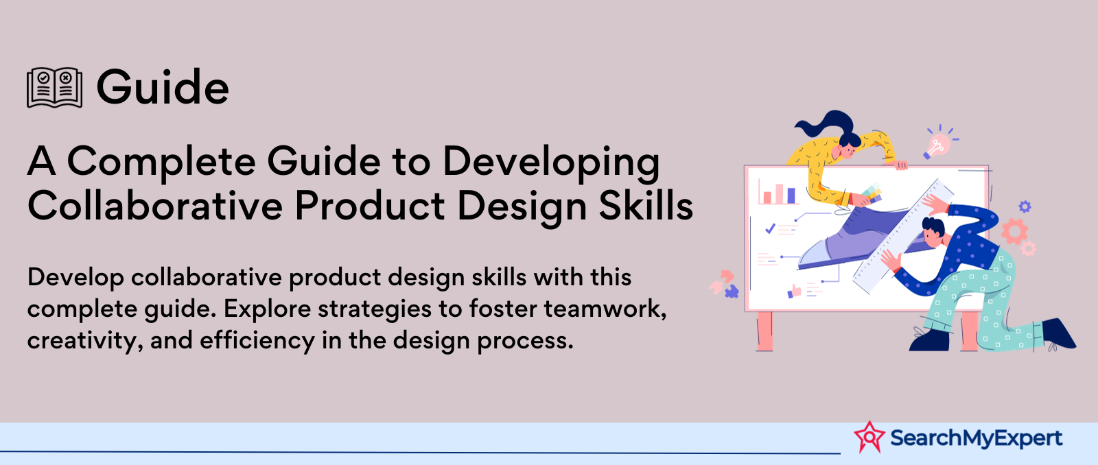 A Complete Guide to Developing Collaborative Product Design Skills