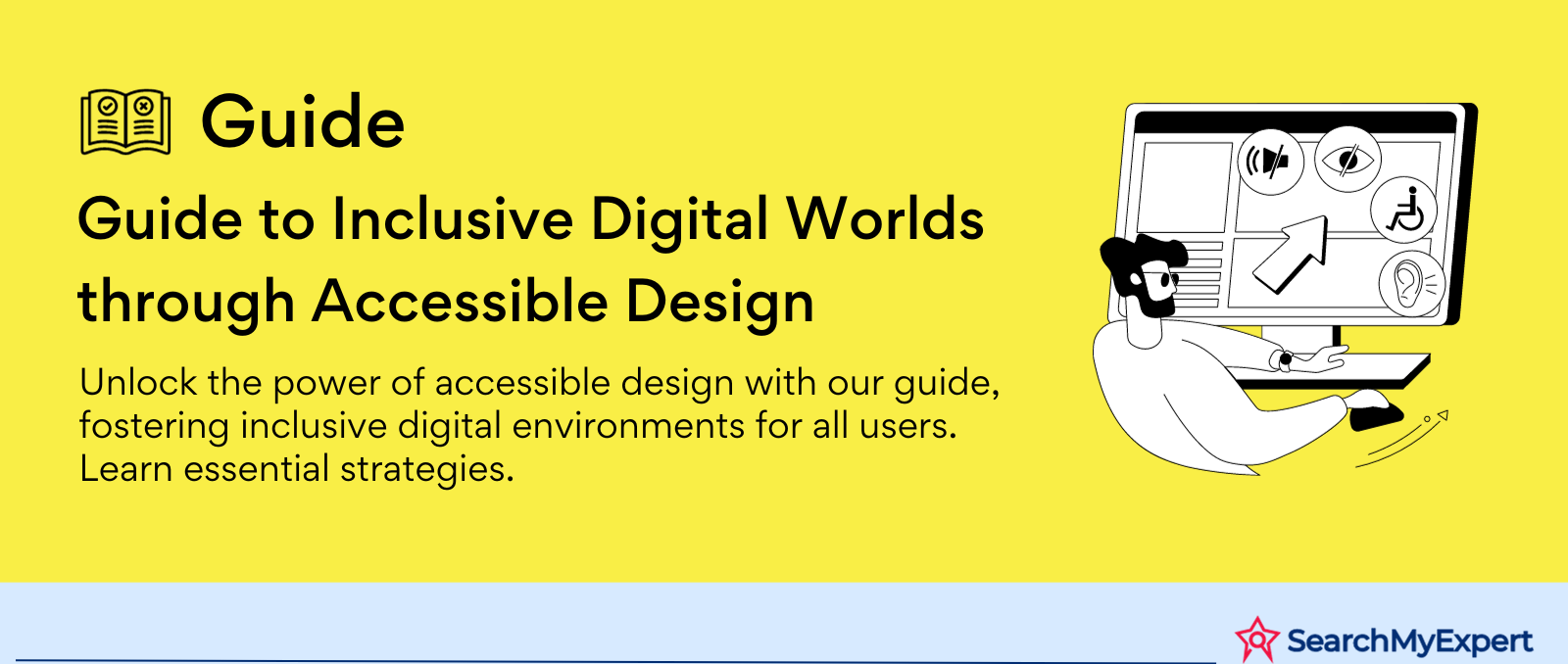 Guide to Inclusive Digital Worlds through Accessible Design