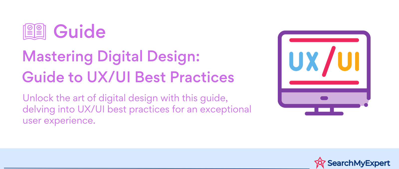 Mastering Digital Design: Guide to UX/UI Best Practices
