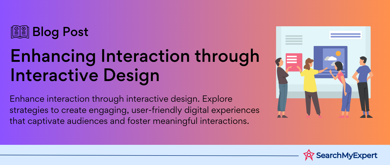 Enhancing Interaction through Interactive Design