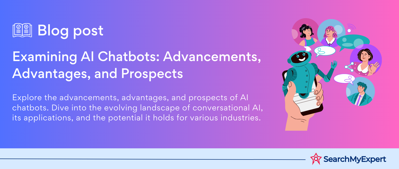 Examining AI Chatbots: Advancements, Advantages, and Prospects