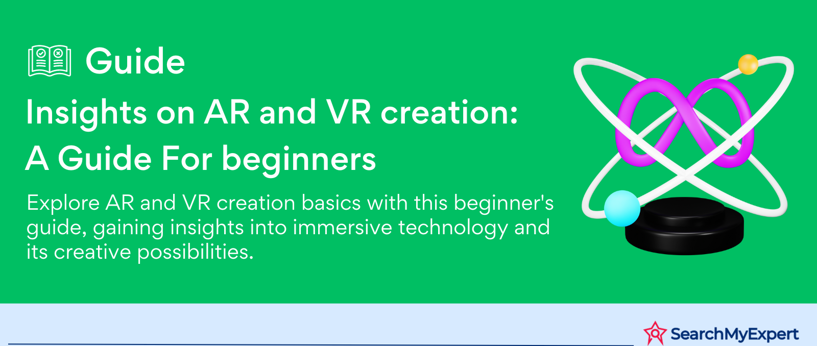 Insights on AR and VR creation: A Guide For beginners