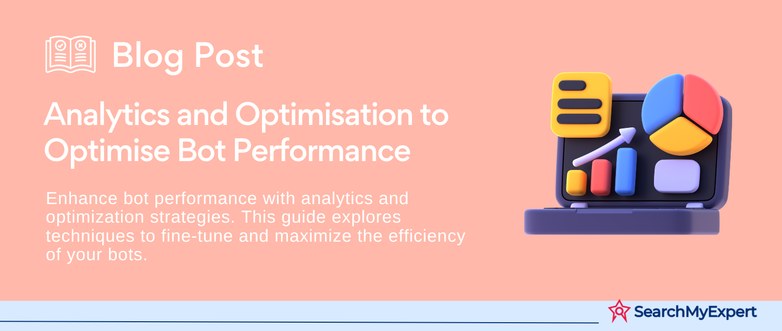 Analytics and Optimisation to Optimise Bot Performance