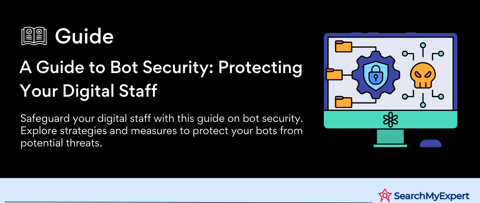 A Guide to Bot Security: Protecting Your Digital Staff