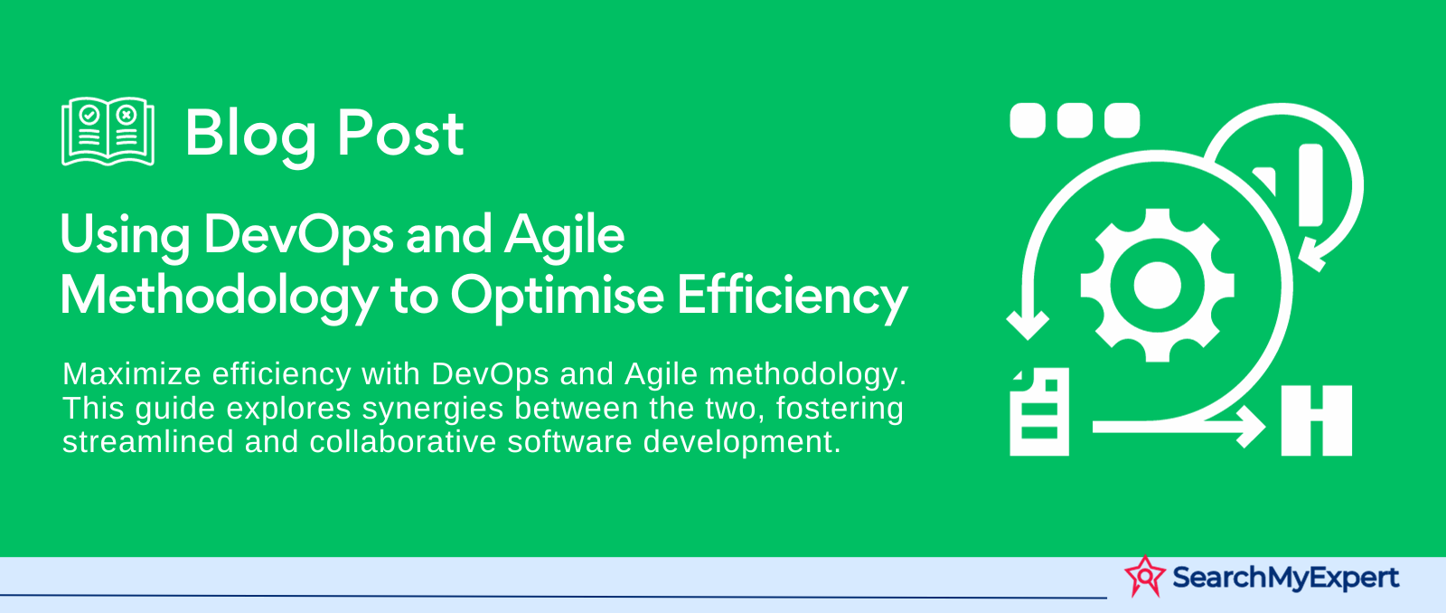 Using DevOps and Agile Methodology to Optimise Efficiency