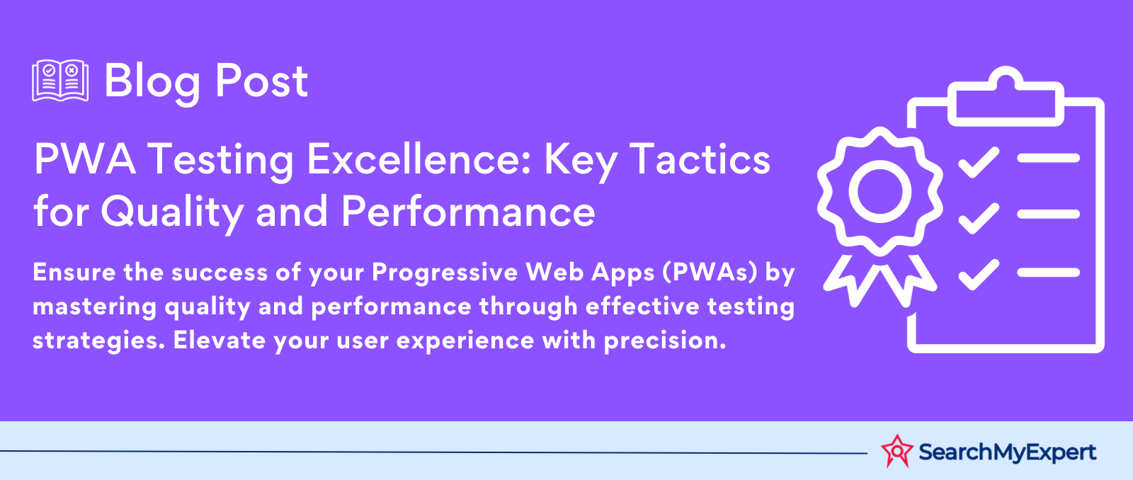 PWA Testing Excellence: Key Tactics for Quality and Performance