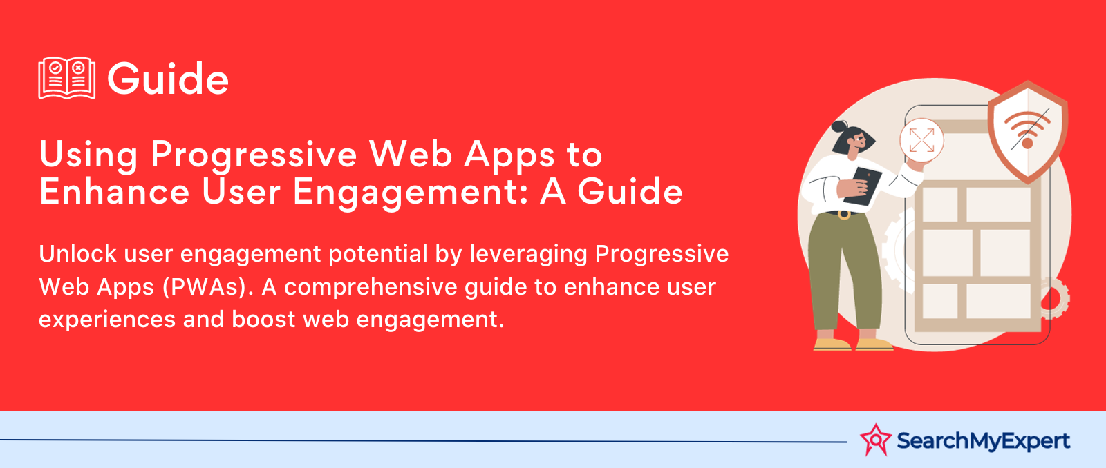 Using Progressive Web Apps to Enhance User Engagement: A Guide