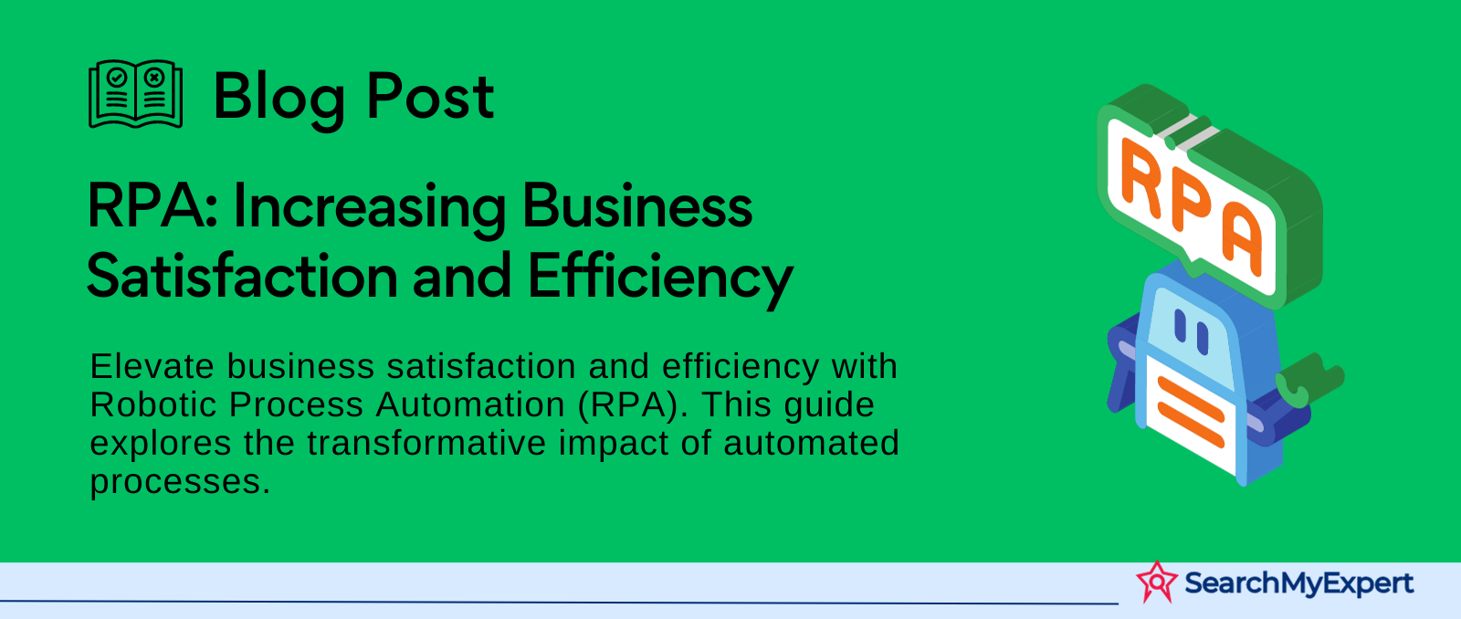 RPA: Increasing Business Satisfaction and Efficiency