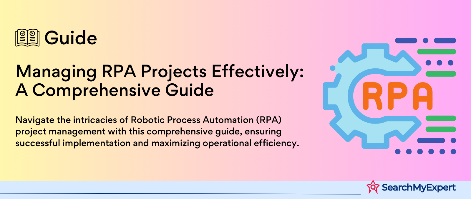 Managing RPA Projects Effectively: A Comprehensive Guide