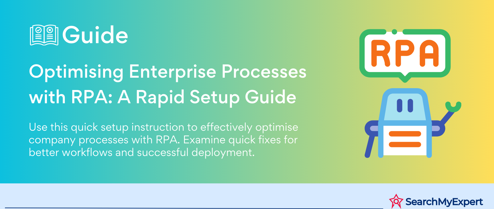 Optimising Enterprise Processes with RPA: A Rapid Setup Guide
