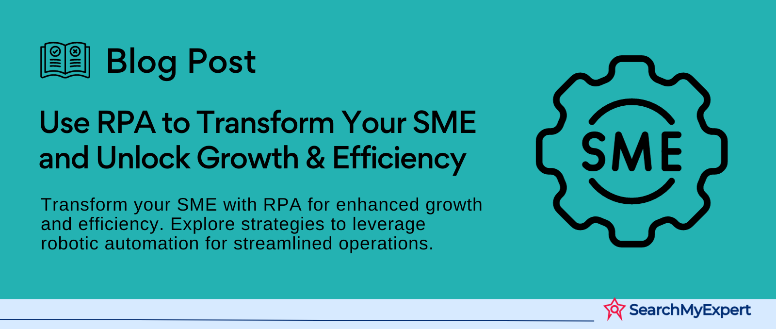 Use RPA to Transform Your SME and Unlock Growth & Efficiency
