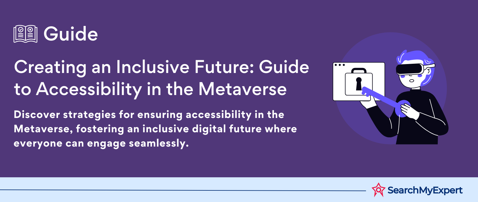 Creating an Inclusive Future: Guide to Accessibility in the Metaverse