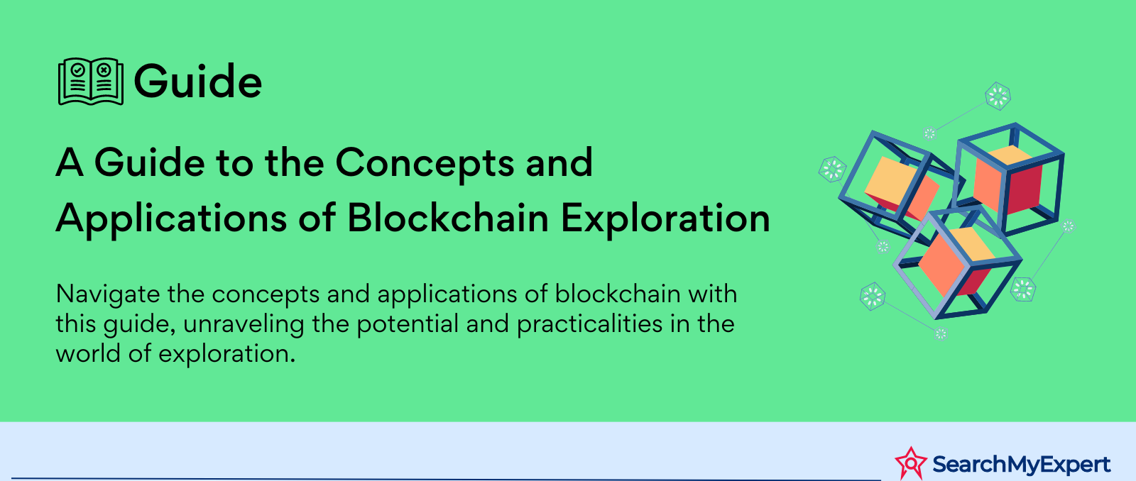 A Guide to the Concepts and Applications of Blockchain Exploration