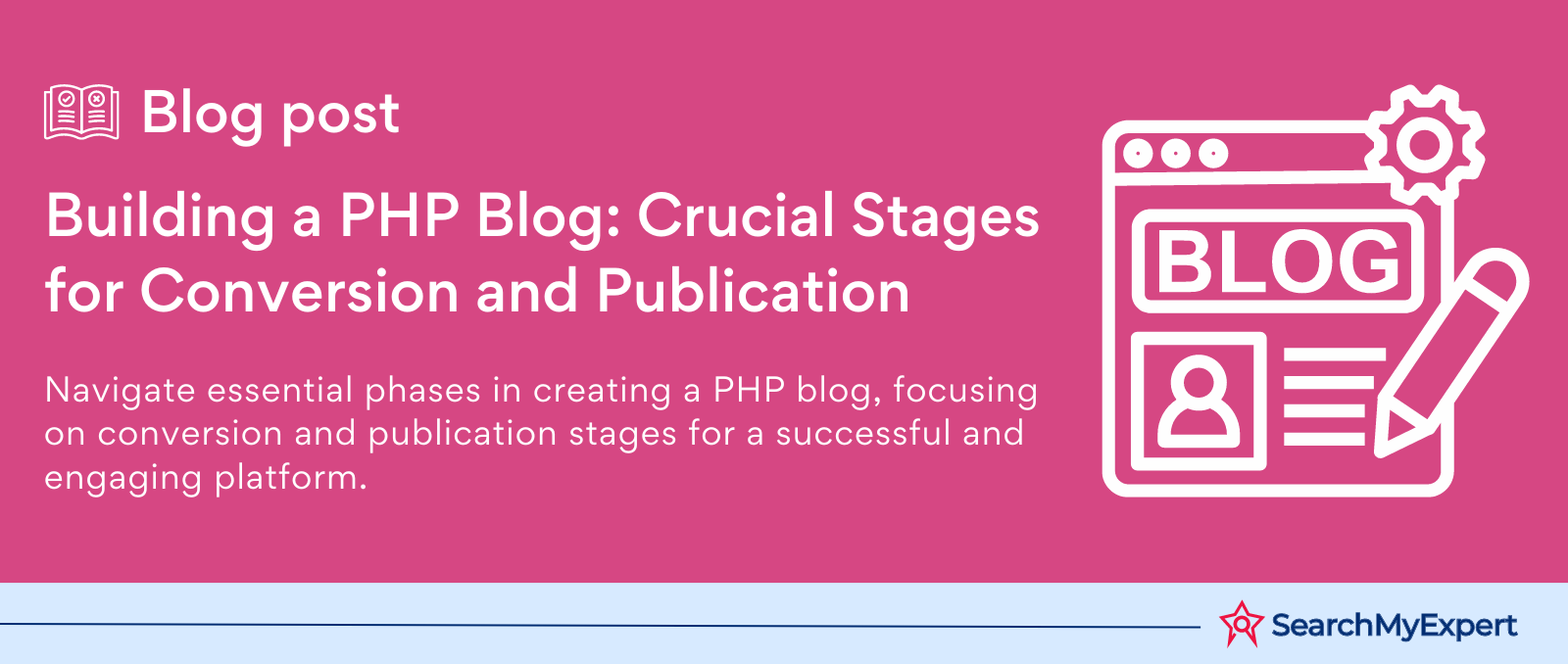 Building a PHP Blog: Crucial Stages for Conversion and Publication