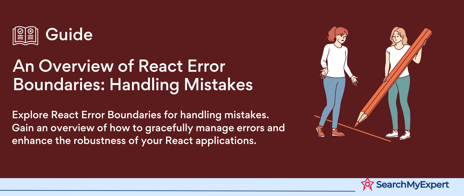 An Overview of React Error Boundaries: Handling Mistakes