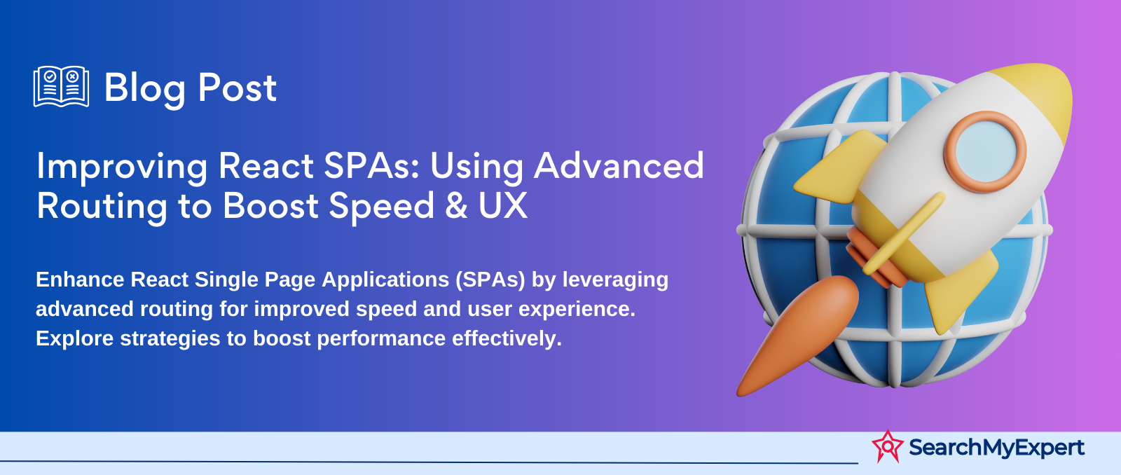 Improving React SPAs: Using Advanced Routing to Boost Speed & UX