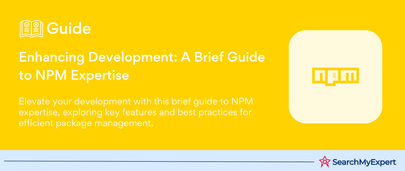 Enhancing Development: A Brief Guide to NPM Expertise