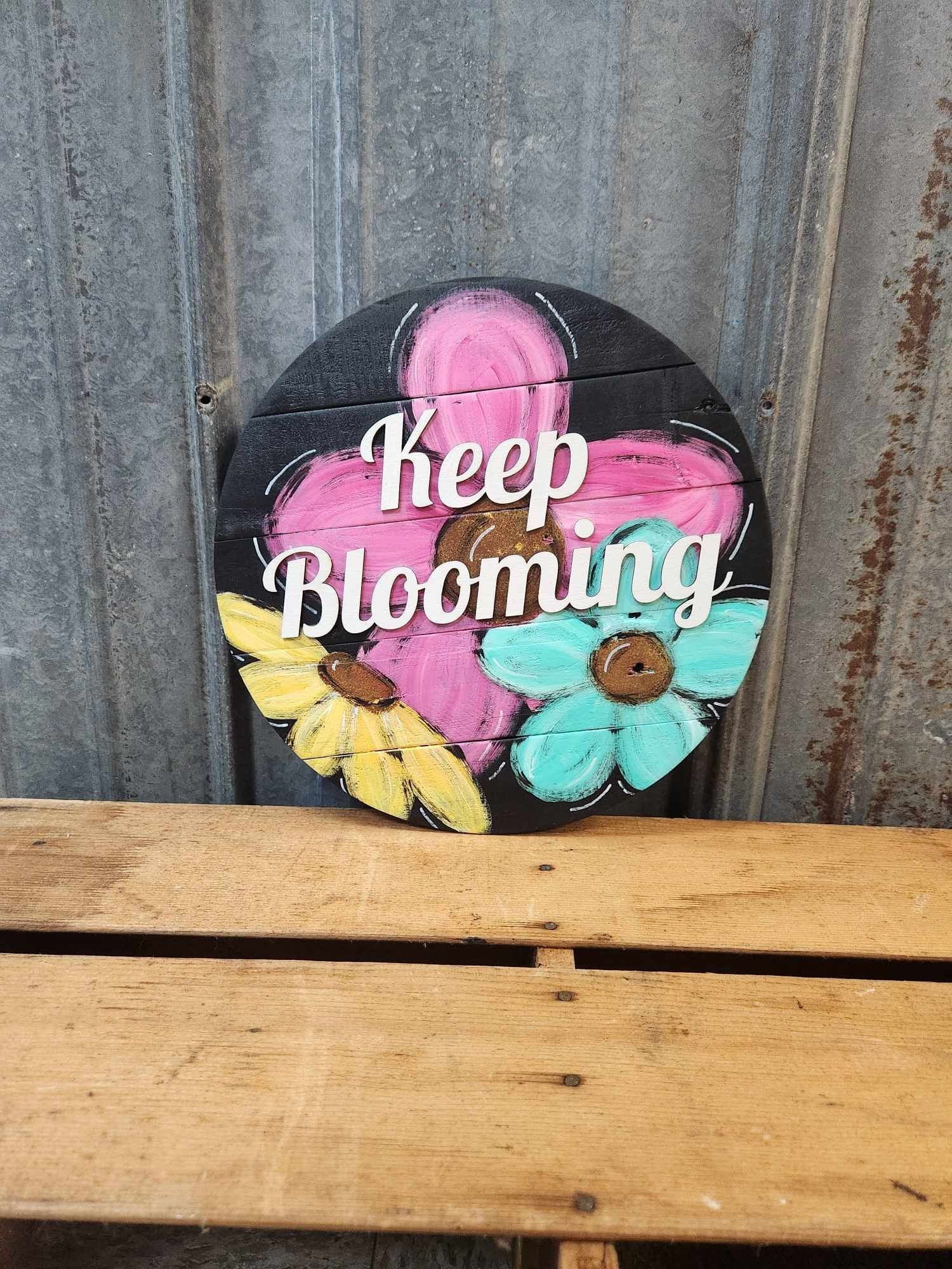 Round hand painted with wood cut out Keep Blooming sign