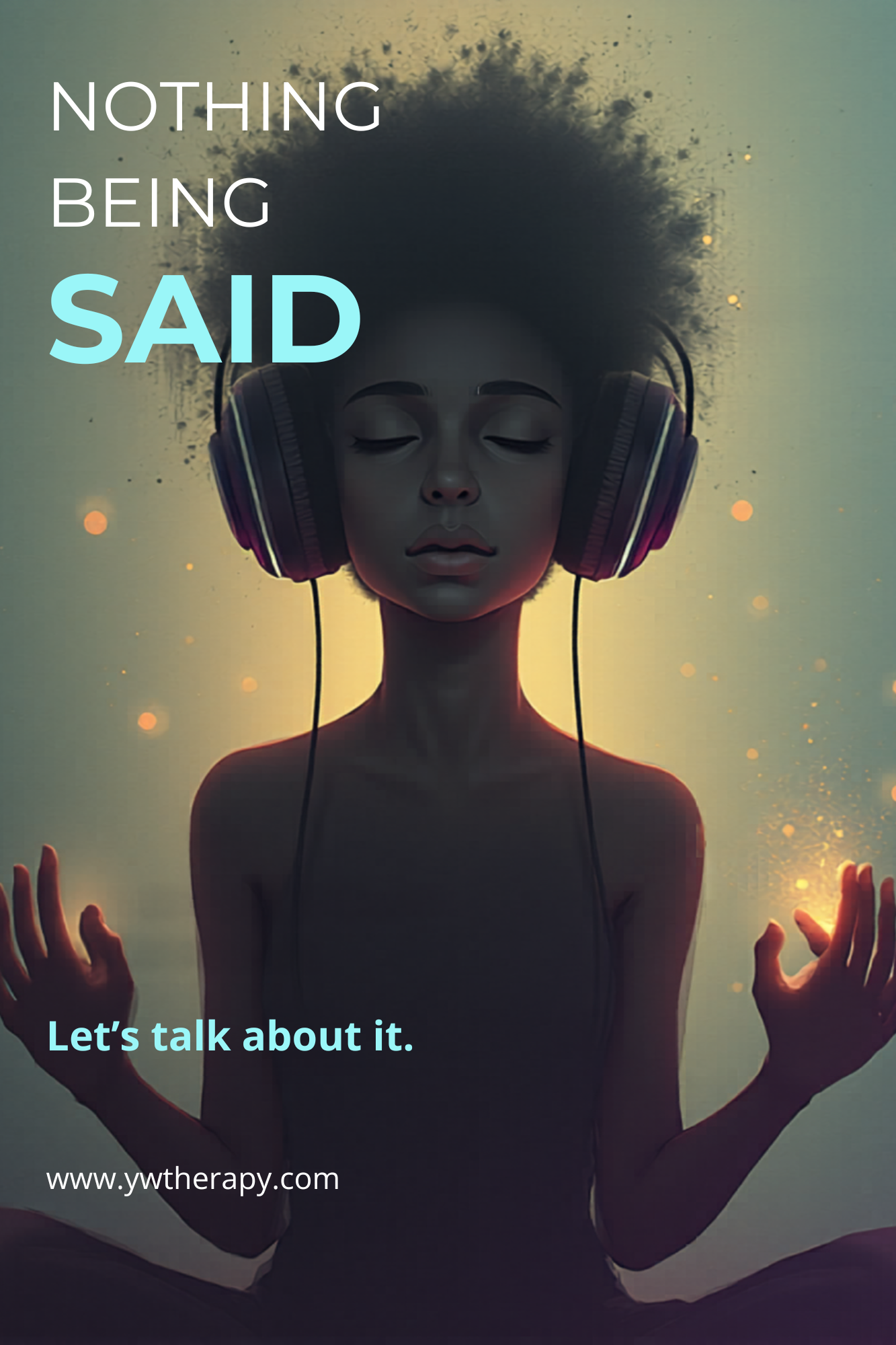 Child wearing headphones with eyes closed and glowing hands, with text “Nothing being said. Let’s talk about it.”