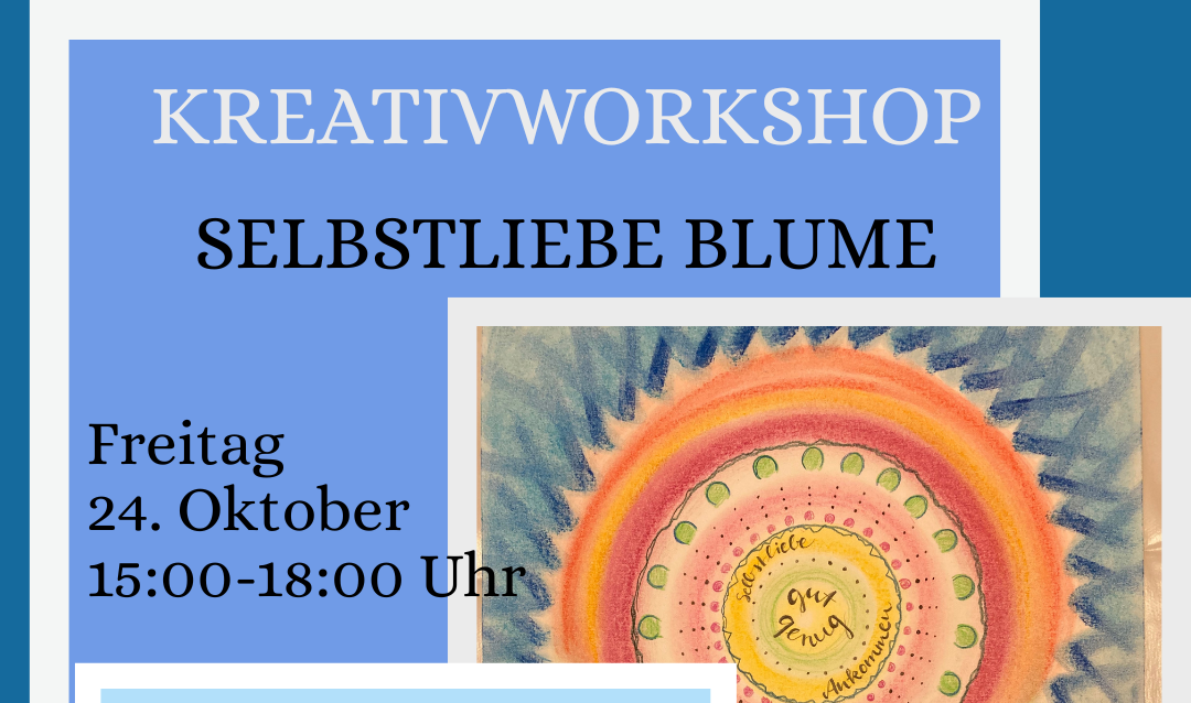 Selbstliebe Blume  - the power of love. Der Workshop für deine Kreativität und Selbstliebe.