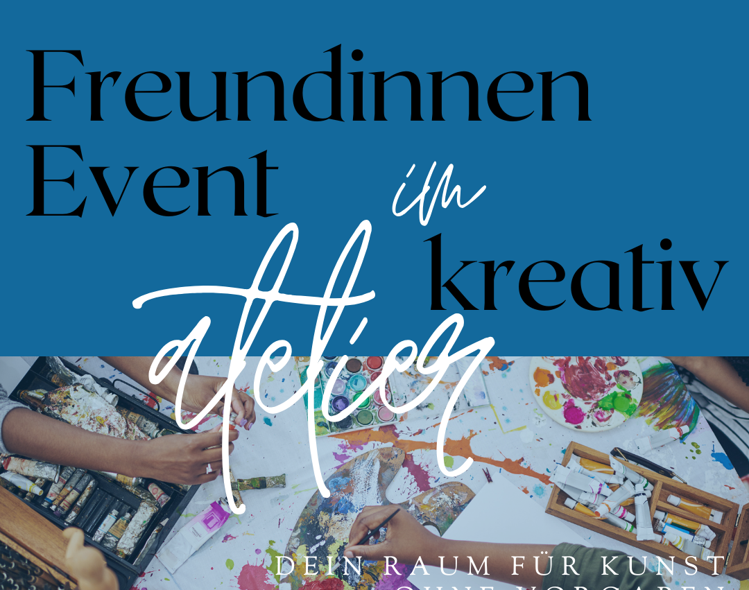 Freundinnen kreativ Event bei Art und Energy by Carmen Beck