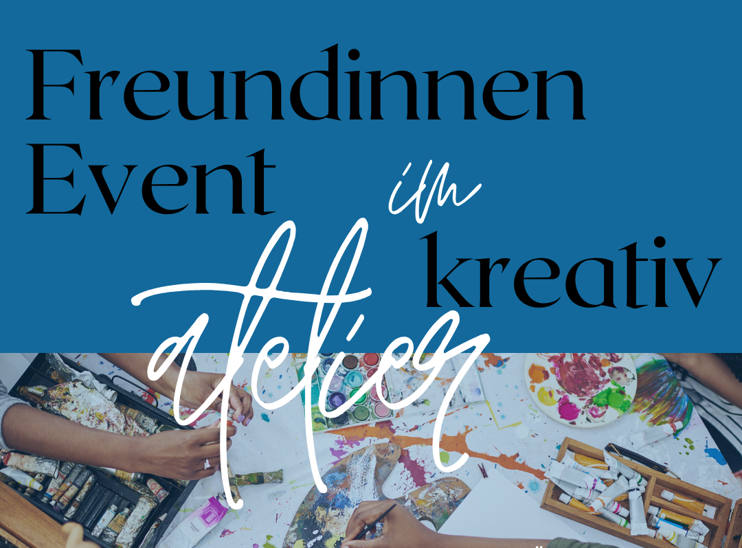 Freundinnen kreativ Event bei Art und Energy by Carmen Beck