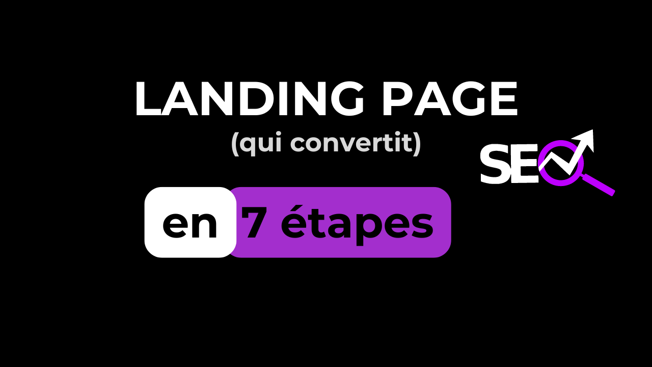 Landing page SEO qui convertit en 7 étapes