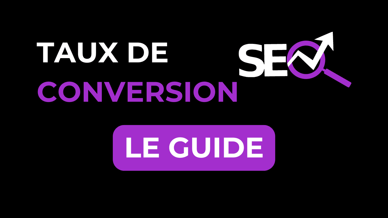 Guide sur le taux de conversion avec le SEO