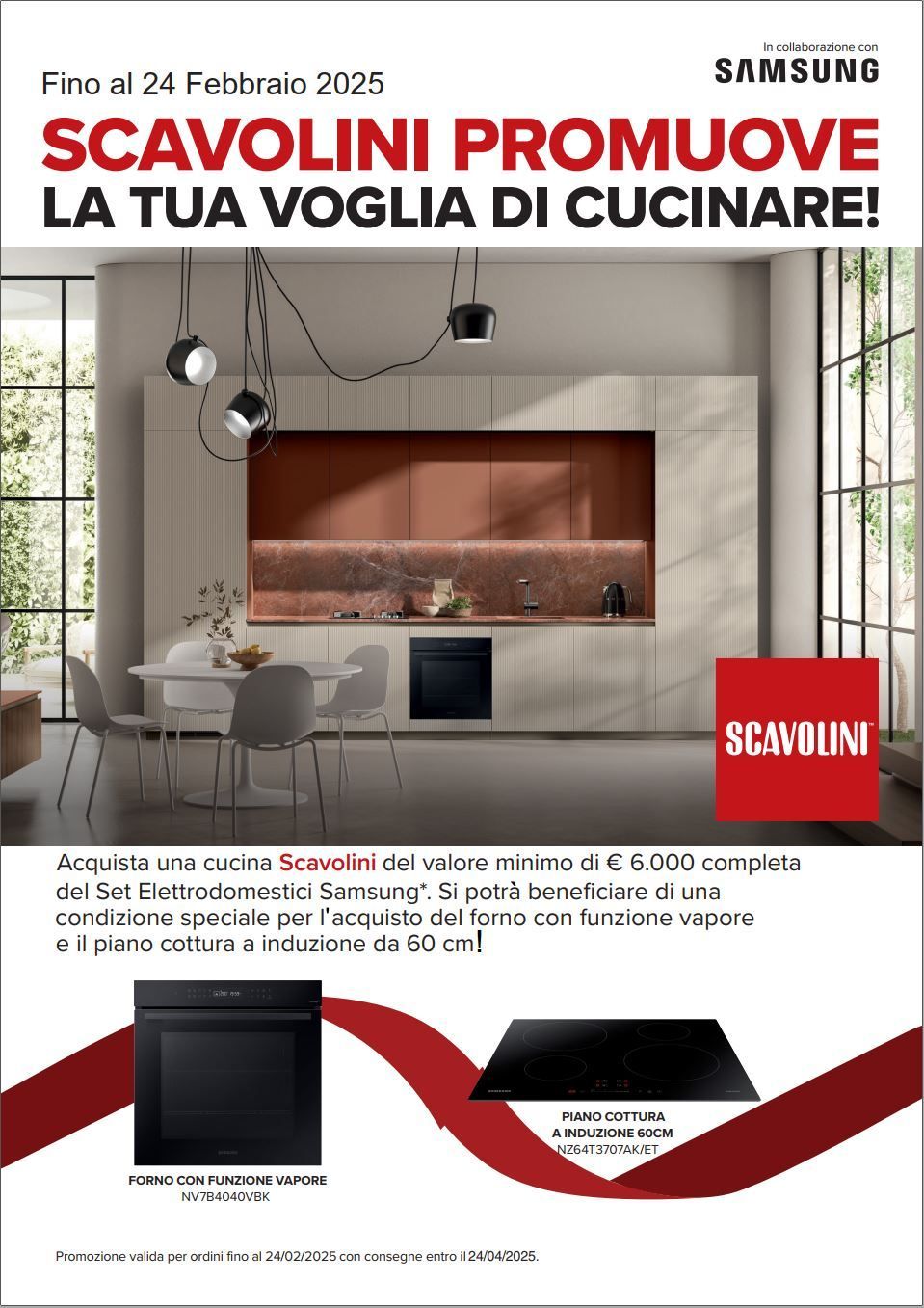 Acquista una cucina scavolini del valore minimo di €6.000 completa de set elettrodomestici Samsung e beneficia di una condizione speciale per l'acquisto del forno con funzione vapore e il piano cottura a induzione da 60cm.
