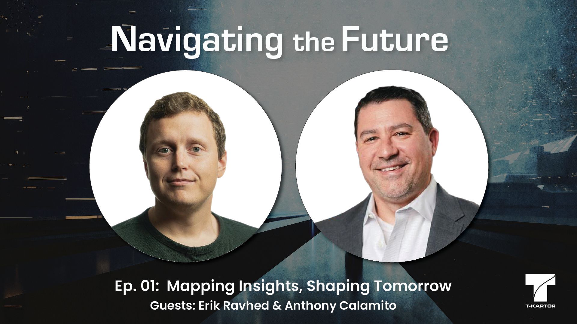 Two men, Erik Ravhed and Anthony Calamito, are featured in a podcast titled "Navigating the Future." Episode 01 is on "Mapping Insights, Shaping Tomorrow."