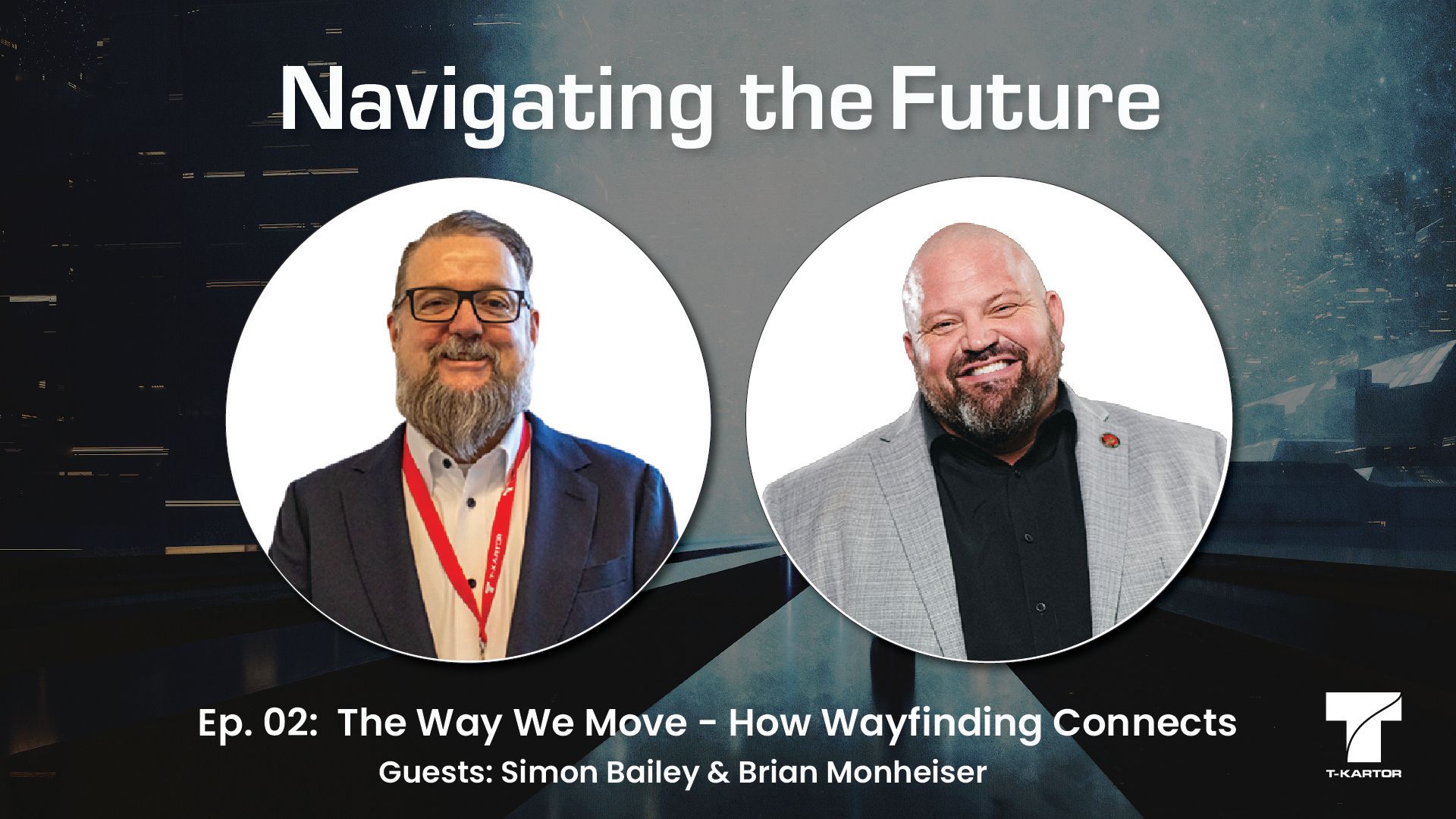 Two men, Simon Bailey and Brian Monheiser, are featured in a podcast titled "Navigating the Future." Episode 02 is on "The Way We Move—How Wayfinding Connects."