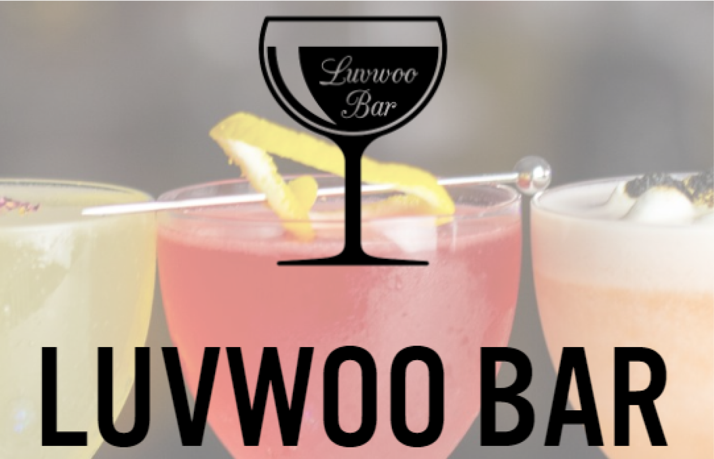 Luvwoo Bar logo over three colorful cocktails; pink, yellow, and peach, garnished with lemon twists.