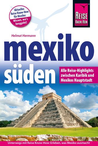 Mexiko Süden, Yucatán, Lateinamerika, Mittelamerika, Reiseführer, Reisehandbuch, Reise Know-How