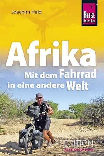Afrika, Mit dem Fahrrad in eine andere Welt, Joachim Held, Radabenteuer, Radreisen, Reise Know-How