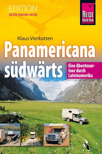 Panamericana südwärts, Lateinamerika, Reiseabenteueer, Klaus Vierkotten, Reise Know-How