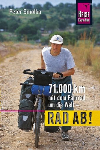 Rad ab!, Radreise, Radabenteuer, Peter Smolka, Weltreise, Fahrrad, Reise Know-How