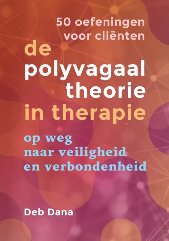 De polyvagaaltheorie in therapie: 50 oefeningen voor cliƫnten: Deb Dana