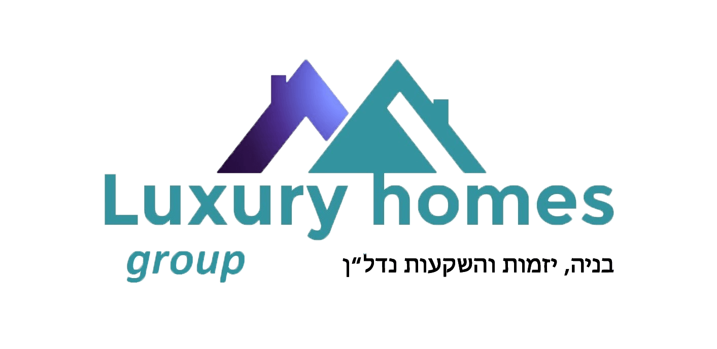 Luxury homes-בנייה מובילה |  התחדשות עירונית  | השבחות מבנים