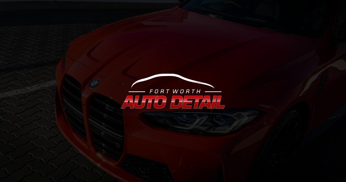 Fort Worth Auto Detail - Auto Detailing in Fort Worth