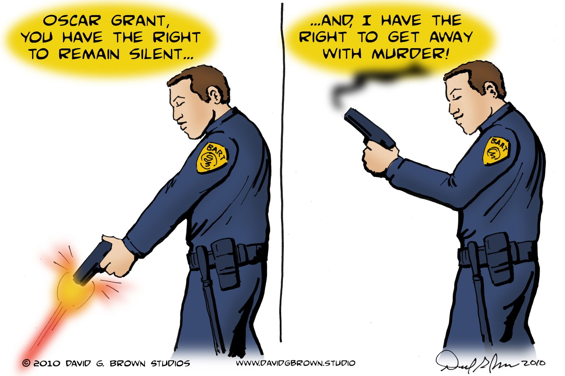 A two-panel cartoon: a police officer shoots Oscar Grant and then says he has the right to get away with murder.