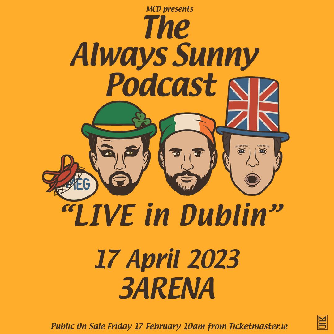 the Always Sunny Podcast LIVE!  3Arena Dublin