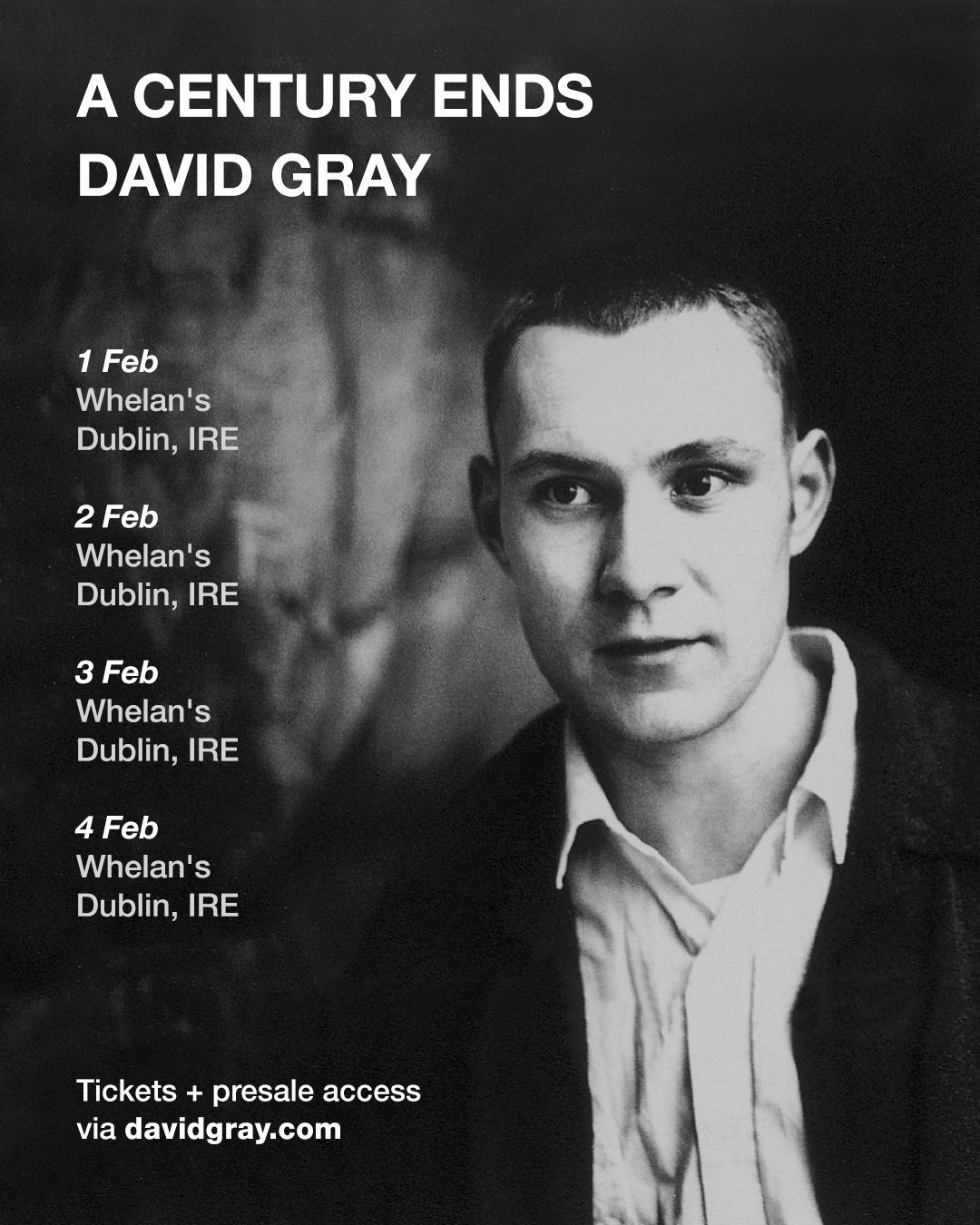 DAVID GRAY
CELEBRATES THE 30TH ANNIVERSARY OF HIS DEBUT ALBUM A CENTURY ENDS
WITH A SERIES OF SHOWS IN LONDON AND DUBLIN
