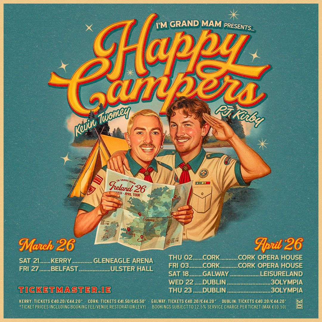 I’m Grand Mam
Happy Campers
Nationwide Tour 2026
Gleneagle Arena Killarney – Saturday 21 March
Ulster Hall Belfast – Friday 27 March
Cork Opera House – Thursday 2 April
Cork Opera House – Friday 3 April
Leisureland Galway – Saturday 18 April
3Olympia Theatre Dublin – Wednesday 22 April
3Olympia Theatre Dublin – Thursday 23 April
