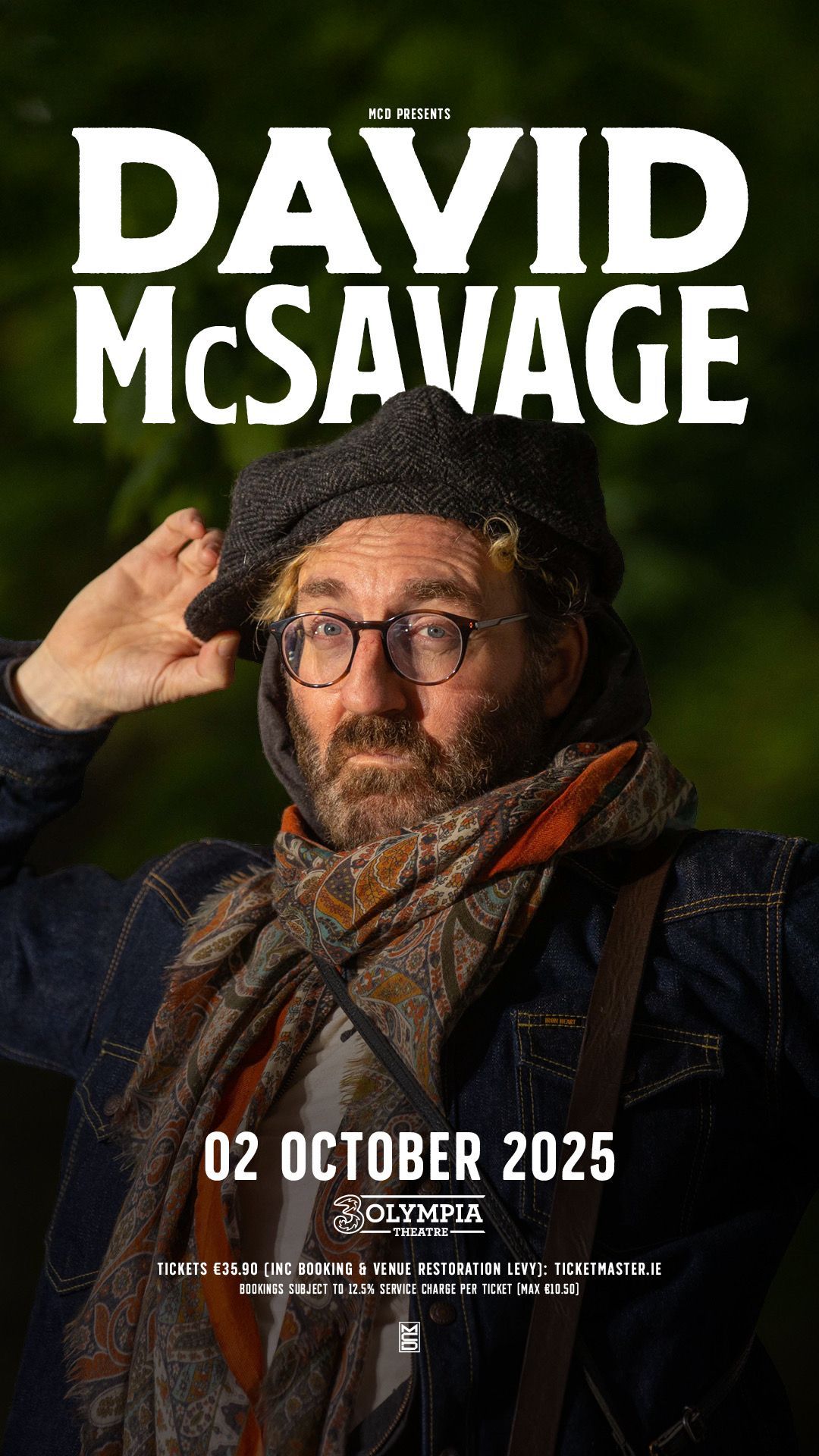 David McSavage Brand New Stand-Up Show 3Olympia Theatre Date Confirmed David McSavage
Brand New Stand-Up Show
3Olympia Theatre Date Confirmed