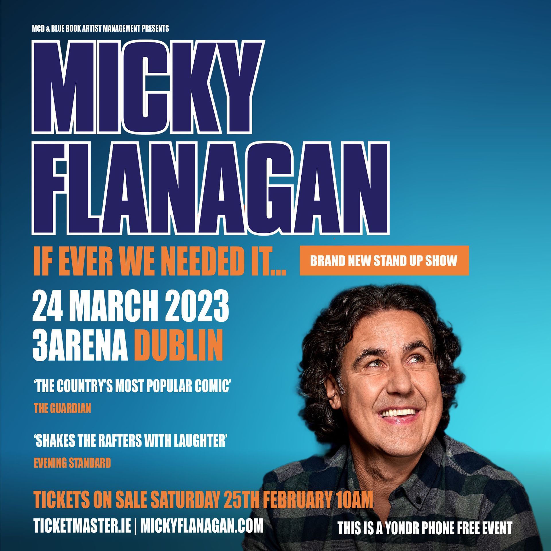 MICKY FLANAGAN  is back with a brand-new live show.  If Ever We Needed It...